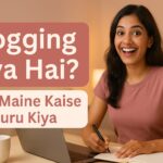 Blogging Kya Hoti Hai Aur Maine Kaise Shuru Ki?